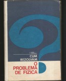 Cumpara ieftin CUM REZOLVĂM O PROBLEMĂ DE FIZICĂ, MANUAL - F. KOCH, L. HEINRICH