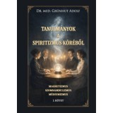 Tanulm&aacute;nyok a spiritizmus k&ouml;r&eacute;ből I. k&ouml;tet - Magnetizmus, szomnambulizmus, m&eacute;diumizmus - Dr. Gr&uuml;nhut Adolf