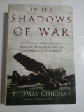 Cumpara ieftin IN THE SHADOWS OF WAR - An American pilot&#039;s odyssey through occupied France and the camps of nazi Germany - THOMAS CHILDERS