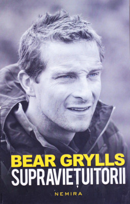 Carte: Bear Grylls - Supravietuitorii ( Ed. Nemira; stare foarte buna ) foto