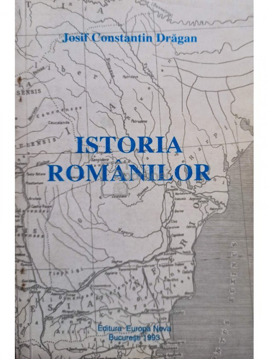 Josif Constantin Dragan - Istoria romanilor (editia 1993)