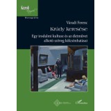 Kr&uacute;dy keres&eacute;se - Egy irodalmi kultusz &eacute;s az &eacute;letművet alkot&oacute; sz&ouml;veg k&ouml;lcs&ouml;nhat&aacute;sai - V&aacute;radi Ferenc