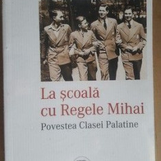 La scoala cu Regele Mihai Povestea Casei palatine- Tudor Visan- Miu