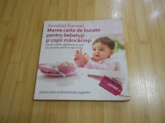 ANNABEL KARMEL--MAREA CARTE DE BUCATE PENTRU BEBELUSI SI COPII MANCACIOSI foto