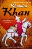A brief story of Khubilai Khan - JONATHAN CLEMENTS