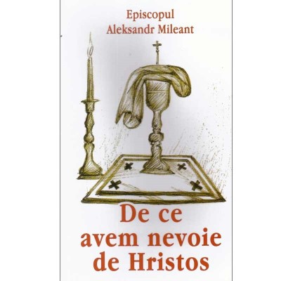 Episcopul Aleksandr Mileant - De ce avem nevoie de Hristos - 134171 foto