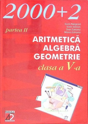 ARITMETICA ALGEBRA GEOMETRIE CLASA A V-A PARTEA 2-SORIN PELIGRAD, DAN ZAHARIA, SORIN SIMION, MARIA ZAHARIA-263318 foto