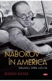Nabokov in America - Robert Roper - Editura Litera
