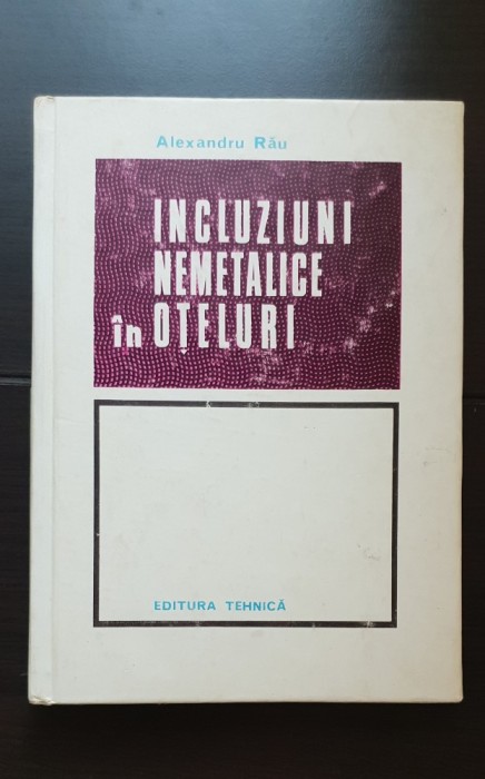 Incluziuni nemetalice &icirc;n oțeluri - Alexandru Rău