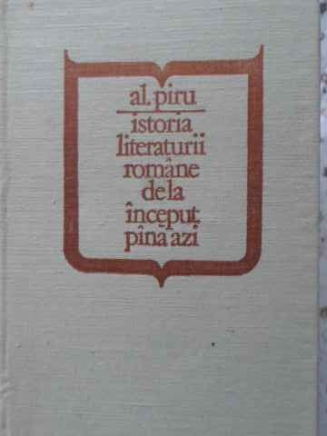 ISTORIA LITERATURII ROMANE DE LA INCEPUT PANA AZI-ALEXANDRU PIRU