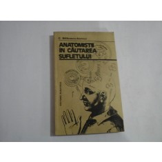 ANATOMISTII IN CAUTAREA SUFLETULUI - C. Balaceanu-Stolnici - subliniata