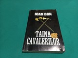 TAINA CAVALERILOR *IOAN DAN / 1999 *44