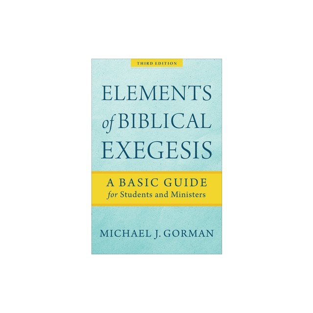 Elements of Biblical Exegesis: A Basic Guide for Students and Ministers
