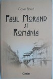 Paul Morand si Romania - Gavin Bowd (Carte Istorie, cu sublinieri)