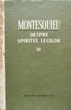 Despre Spiritul Legilor Vol. III - Montesquieu, Editura Stiintifica, Romana, Filosofie, 1970