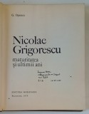 NICOLAE GRIGORESCU, MATURITATEA SI ULTIMII ANI - G.OPRESCU, BUC. 1970 *MINIMA UZURA