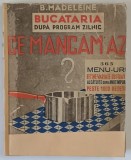CE MANCAM AZI de B. MADELEINE - BUCURESTI, 1936