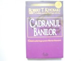 Cadranul banilor. Ghidul tatalui bogat pentru libertate fin - Robert T. Kiyosaki, 2008, Curtea Veche