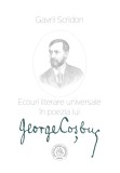 Cumpara ieftin Ecouri literare universale in poezia lui George Cosbuc. Studiu de literatura comparata