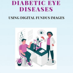 Automated Identification of Diabetic Eye Diseases Using Digital Fundus Images