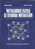 Metalurgie Fizica si Studiul Metalelor Volumul 1 - Suzana Gadea Editura Didactica Pedagogica 1981