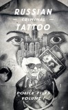 Russian Criminal Tattoo: Police Files Volume I | Arkady Bronnikov