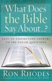 What Does the Bible Say About...?: Easy-To-Understand Answers to the Tough Questions
