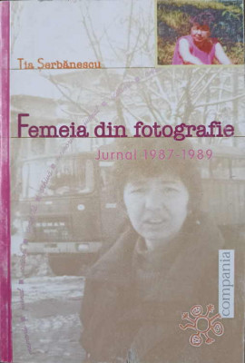 FEMEIA DIN FOTOGRAFIE. JURNAL 1987-1989-TIA SERBANESCU foto