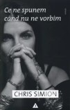 Cumpara ieftin Ce ne spunem cand nu ne vorbim/Chris Simion, Trei