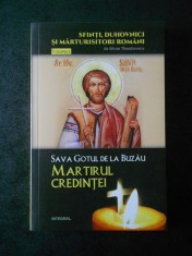 SILVAN THEODORESCU - SAVA GOTUL DE LA BUZAU. MARTIRUL CREDINTEI volumul 2 foto