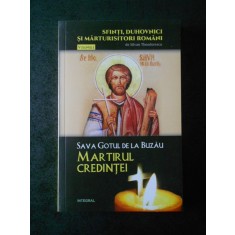 SILVAN THEODORESCU - SAVA GOTUL DE LA BUZAU. MARTIRUL CREDINTEI volumul 2