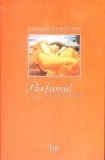 Parfumul. Mica Enciclopedie - Octavian Sever Coifan, Curtea Veche, 2005, Carte Hobby Parfumuri