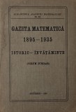 Gazeta Matematica 1895-1935: Istoric si Invataminte (Volum Jubiliar) - Carte de Colectie