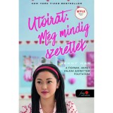 P.S. I Still Love You &ndash; Ut&oacute;irat: M&eacute;g mindig szeretlek (A fi&uacute;knak, akiket valaha szerettem 2.) - Jenny Han