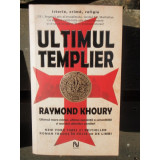 ULTIMUL TEMPLIER - RAYMOND KHOURY