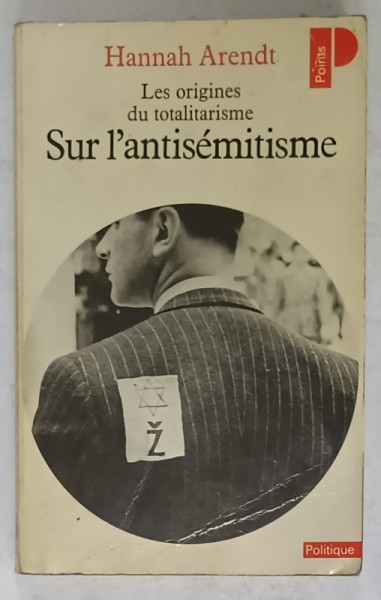 SUR L &#039;ANTISEMITISME , LES ORIGINES DU TOTALITARISME par HANNAH ARENDT ,1984