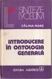 Calina Mare - Introducere in Ontologia Generala, Carte Cartonata, 328 Pagini, Albatros