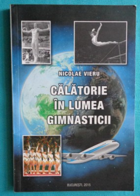 Nicolae Vieru &amp;ndash; Calatorie in lumea gimnasticii ( Nadia Comaneci ) foto