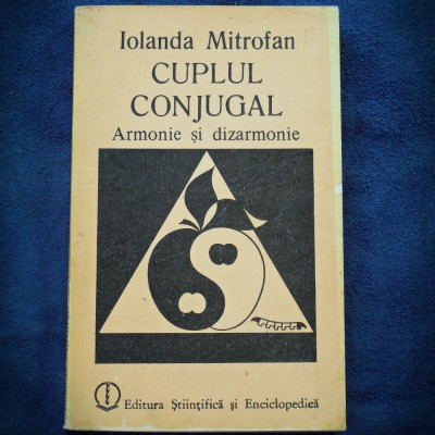 CUPLUL CONJUGAL, ARMONIE SI DIZARMONIE - IOLANDA MITROFAN foto