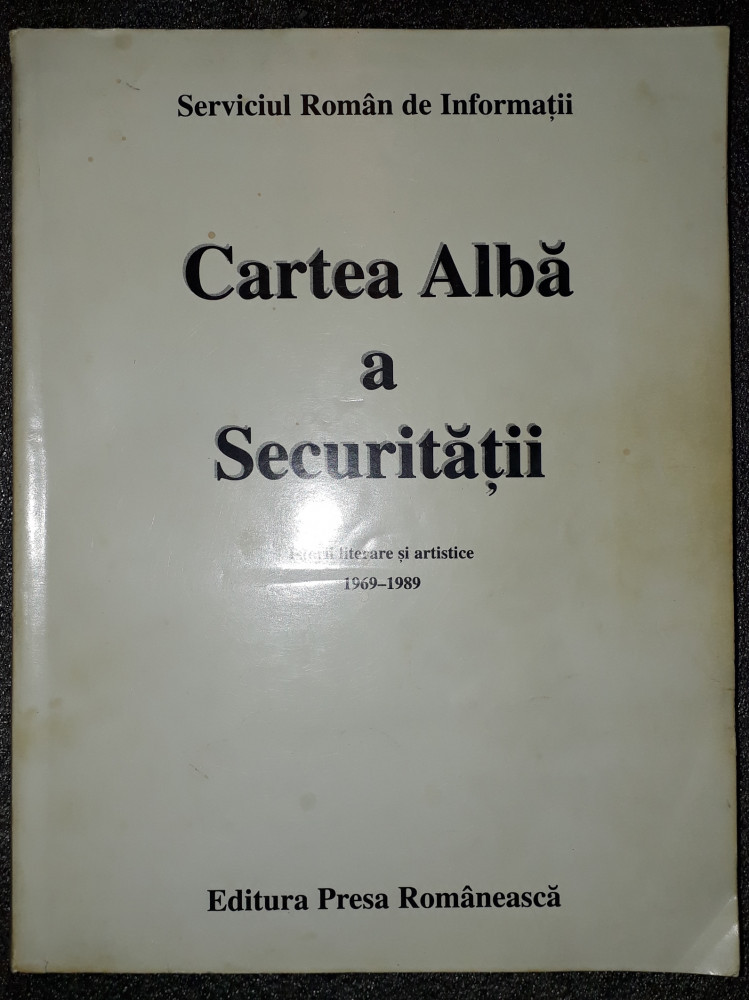 Cartea Alba a Securitatii (Istorii literare si artistice 1969-1989) |  arhiva Okazii.ro