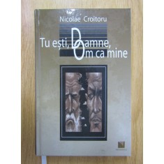 Nicolae Croitoru - Tu esti, Doamne, Om ca mine (2016, editie cartonata)