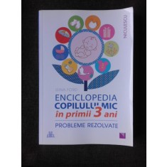 ENCICLOPEDIA COPILULUI MIC IN PRIMII 3 ANI, PROBLEME REZOLVATE - GINA FORD
