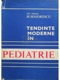 M. Maiorescu - Tendinte moderne in pediatrie (editia 1982)
