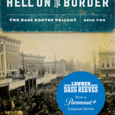 Hell on the Border: The Bass Reeves Trilogy, Book Two