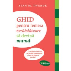 GHID pentru femeia nerăbdătoare să devină mamă