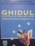 Constantin Paveliuc - Ghidul politistului de frontiera pentru combaterea fraudei in documente si vize (Editia: 2004)