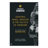 Samurai Arms, Armour &amp; the Tactics of Warfare The Collected Scrolls of Natori-Ryu