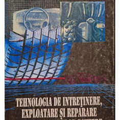 Mihail Ionescu - Tehnologia de intretinere, exploatare si reparare a autovehiculelor rutiere (editia 1997)