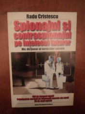 SPIONAJUL SI CONTRASPIONAJUL PE INTELESUL TUTUROR de RADU CRISTESCU , Bucuresti 2000 , PREZINTA HALOURI DE APA foto