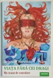VIATA FARA CEI DRAGI , MIC TRATAT DE CONSOLARE de DELPHINE HORVILLEUR , 2022